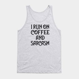 I Run on Coffee and Sarcasm Cheeky Witch® Tank Top